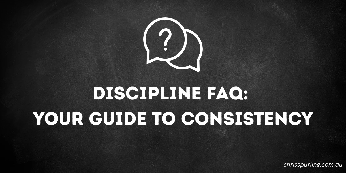 Discipline FAQ by Chris Spurling on building consistency and focus