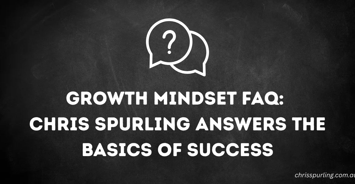 Growth Mindset FAQ: Chris Spurling Answers the Basics of Success