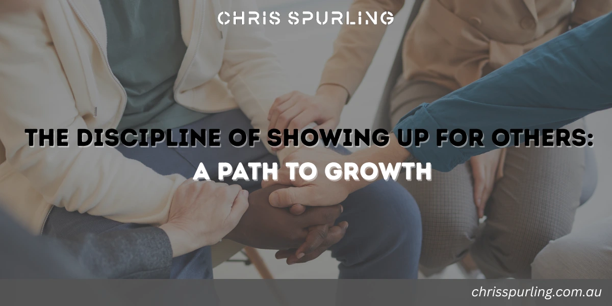 discipline of showing up for others as a path to long term growth