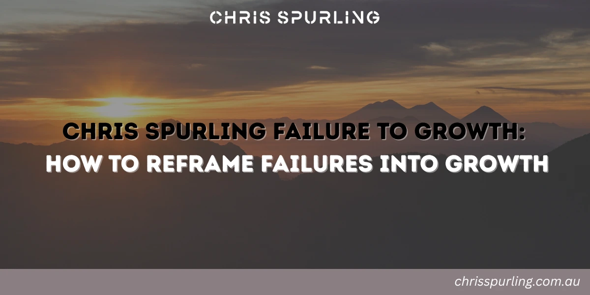 chris spurling failure to growth reframing failure into long term progress