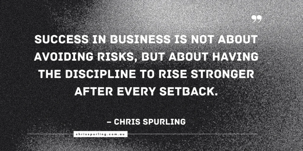 Chris Spurling quote about resilience and discipline in entrepreneurship.