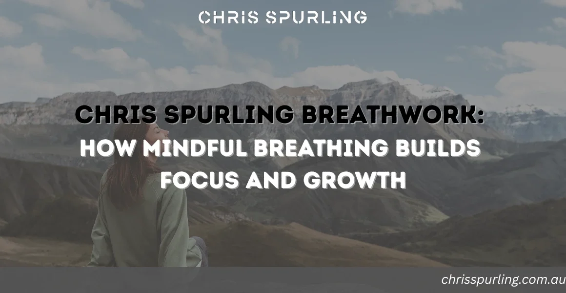Chris Spurling breathwork focused on mindful breathing for focus and growth