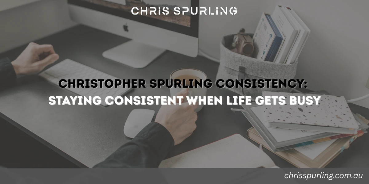 Christopher Spurling Consistency illustrated through structured work environment and disciplined routine