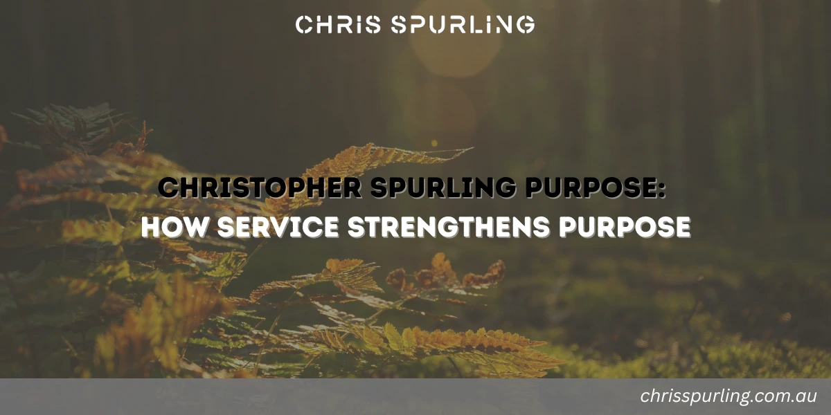 Christopher Spurling Purpose reflected through service, contribution, and meaningful impact