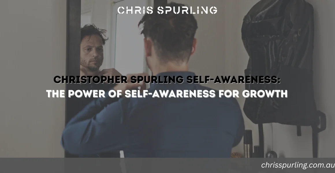 Christopher Spurling Self-Awareness | The Power of Self-Awareness for Growth