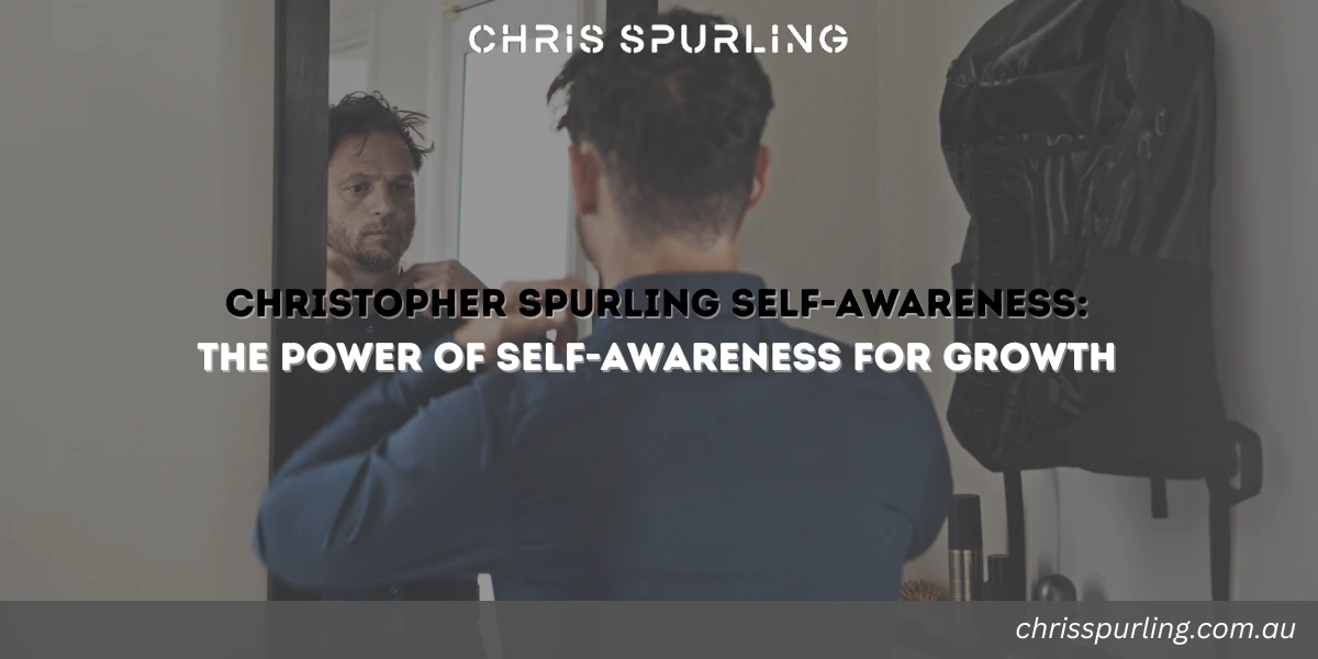 Christopher Spurling self-awareness and the power of understanding internal patterns for personal growth
