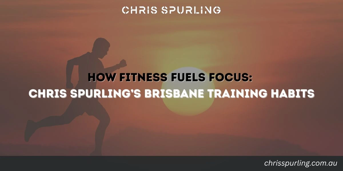 Chris Spurling Brisbane Fitness training builds focus and discipline
