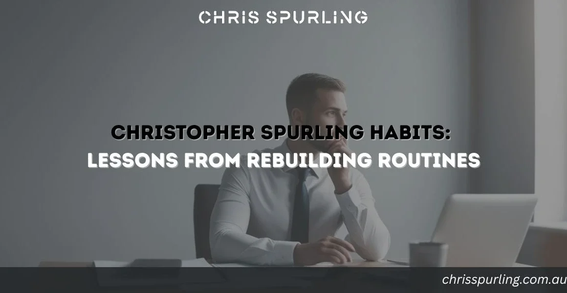 Christopher Spurling Habits explaining lessons from rebuilding routines