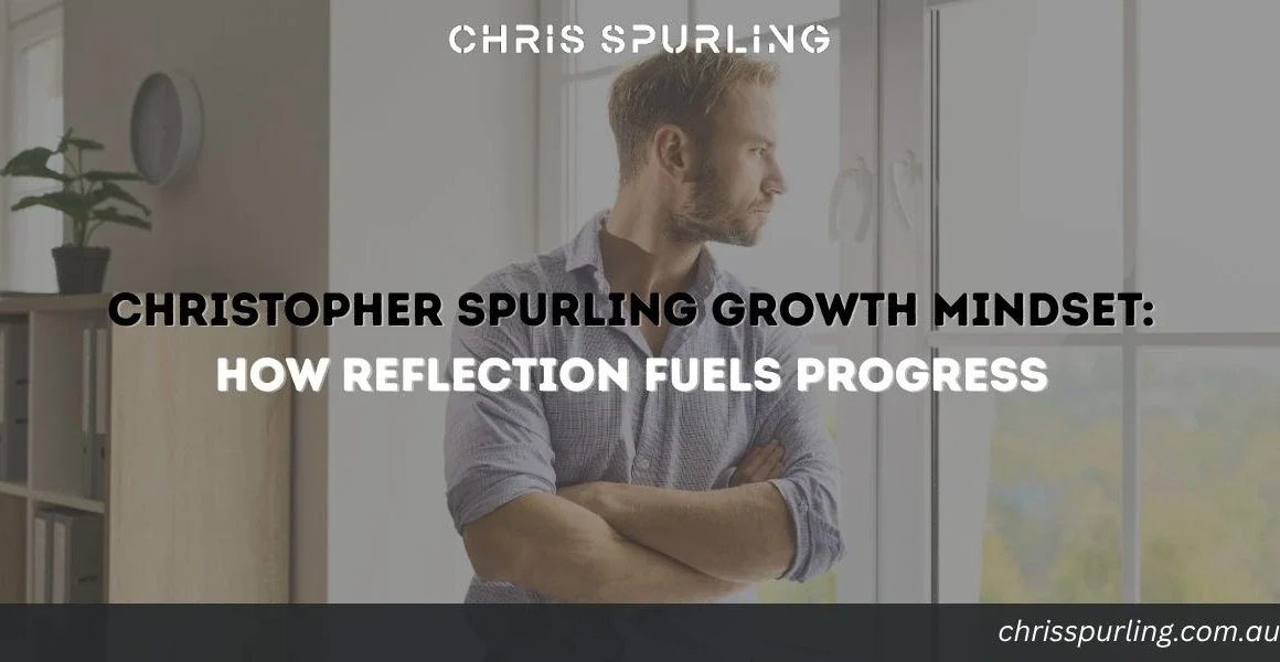 Christopher Spurling Growth Mindset featured image about how reflection fuels progress