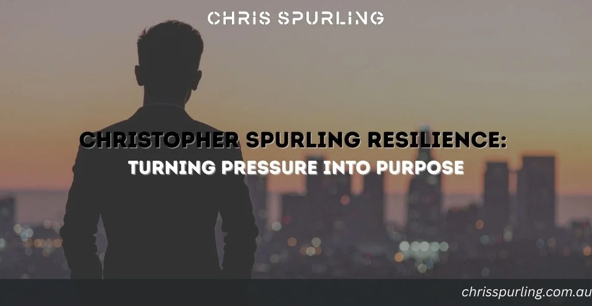 Christopher Spurling Resilience turning pressure into purpose through discipline and mental strength